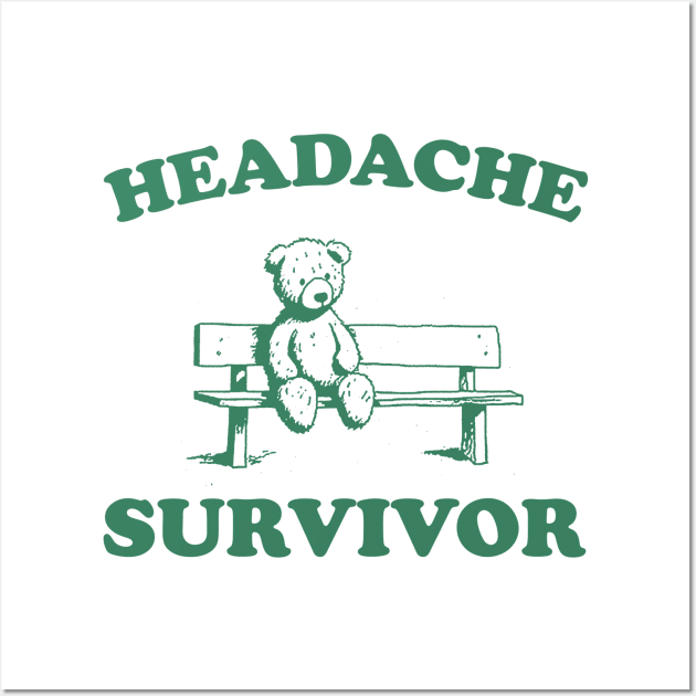 Headache Survivor, Funny Headache T Shirt, Funny Bear Shirt, Funny Y2k Meme Wall Art by ILOVEY2K